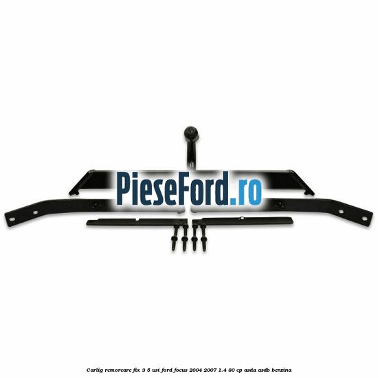 Carlig remorcare fix 3/5 usi Ford Focus 2004-2007 1.4 80 cp ASDA, ASDB benzina