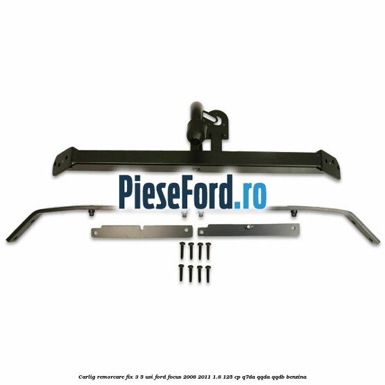 Carlig remorcare fix 3/5 usi Ford Focus 2008-2011 1.8 125 cp Q7DA, QQDA, QQDB benzina