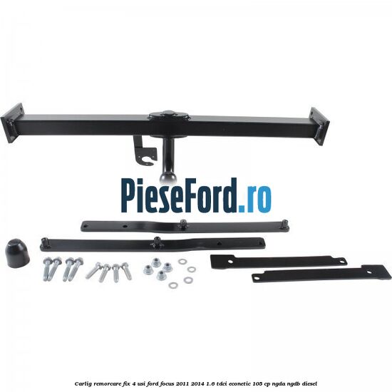 Carlig remorcare fix 4 usi Ford Focus 2011-2014 1.6 TDCi ECOnetic 105 cp NGDA, NGDB diesel