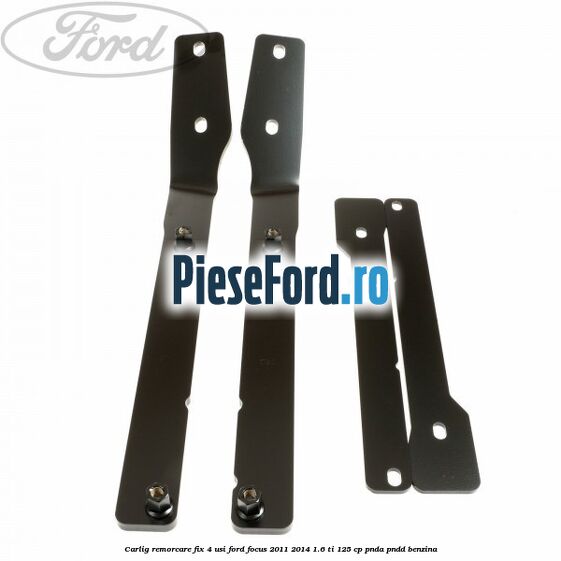 Carlig remorcare fix 4 usi Ford Focus 2011-2014 1.6 Ti 125 cp Carlig remorcare fix 4 usi Ford Focus 2011-2014 1.6 Ti 125 cp PNDA, PNDD benzina