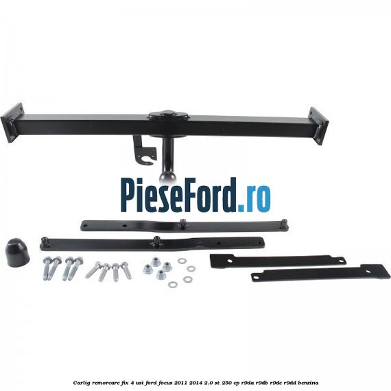 Carlig remorcare fix 4 usi Ford Focus 2011-2014 2.0 ST 250 cp R9DA, R9DB, R9DC, R9DD benzina