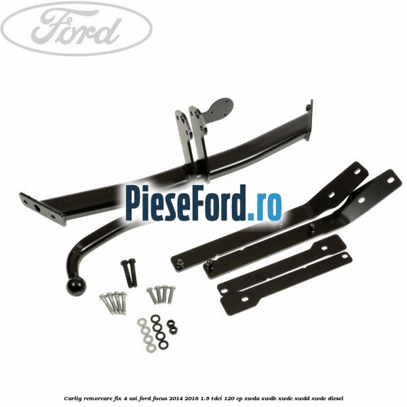 Carlig remorcare fix 4 usi Ford Focus 2014-2018 1.5 TDCi 120 cp Carlig remorcare fix 4 usi Ford Focus 2014-2018 1.5 TDCi 120 cp XWDA, XWDB, XWDC, XWDD, XWDE diesel