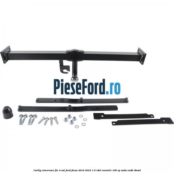 Carlig remorcare fix 4 usi Ford Focus 2014-2018 1.5 TDCi ECOnetic 105 cp Carlig remorcare fix 4 usi Ford Focus 2014-2018 1.5 TDCi ECOnetic 105 cp AEDA, XXDB diesel