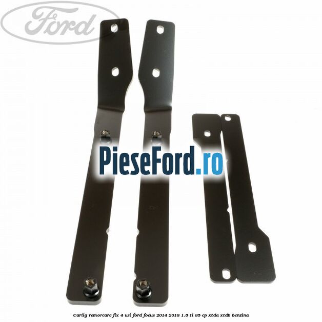 Carlig remorcare fix 4 usi Ford Focus 2014-2018 1.6 Ti 85 cp XTDA, XTDB benzina