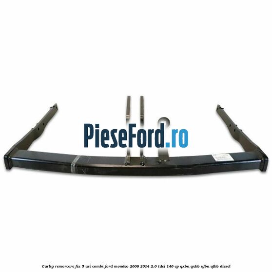 Carlig remorcare fix 5 usi combi Ford Mondeo 2008-2014 2.0 TDCi 140 cp QXBA, QXBB, UFBA, UFBB diesel