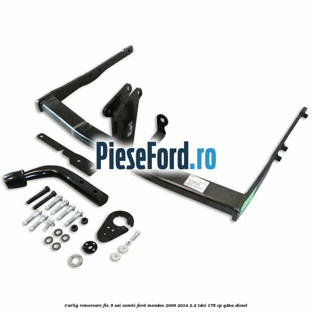 Carlig remorcare fix 5 usi combi Ford Mondeo 2008-2014 2.2 TDCi 175 cp Q4BA diesel