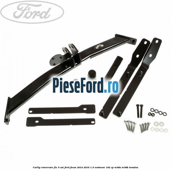 Carlig remorcare fix 5 usi Ford Focus 2014-2018 1.5 EcoBoost 182 cp M9DA, M9DB benzina