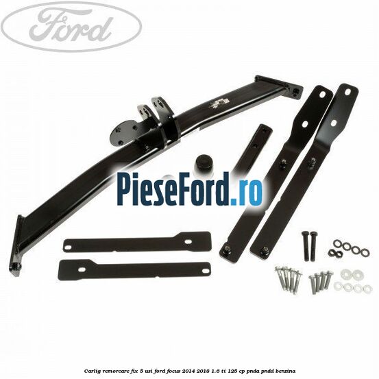 Carlig remorcare fix 5 usi Ford Focus 2014-2018 1.6 Ti 125 cp PNDA, PNDD benzina