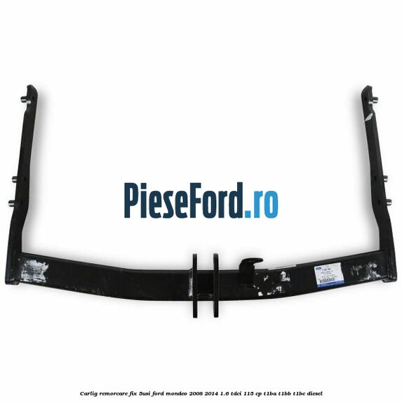 Carlig remorcare fix (5Usi) Ford Mondeo 2008-2014 1.6 TDCi 115 cp T1BA, T1BB, T1BC diesel