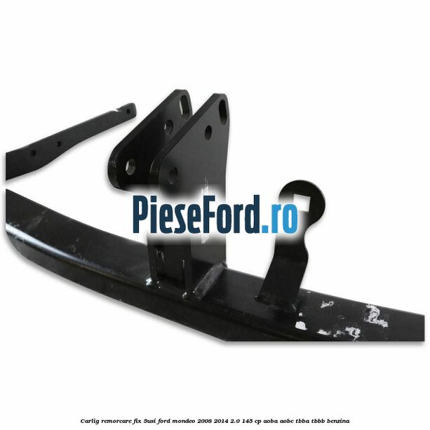 Carlig remorcare fix (5Usi) Ford Mondeo 2008-2014 2.0 145 cp Carlig remorcare fix (5Usi) Ford Mondeo 2008-2014 2.0 145 cp AOBA, AOBC, TBBA, TBBB benzina