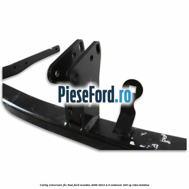 Carlig remorcare fix (5Usi) Ford Mondeo 2008-2014 2.0 EcoBoost 203 cp TNBA benzina