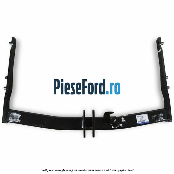 Carlig remorcare fix (5Usi) Ford Mondeo 2008-2014 2.2 TDCi 175 cp Q4BA diesel