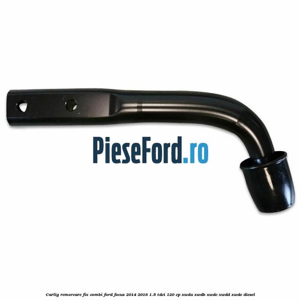 Carlig remorcare fix combi Ford Focus 2014-2018 1.5 TDCi 120 cp XWDA, XWDB, XWDC, XWDD, XWDE diesel