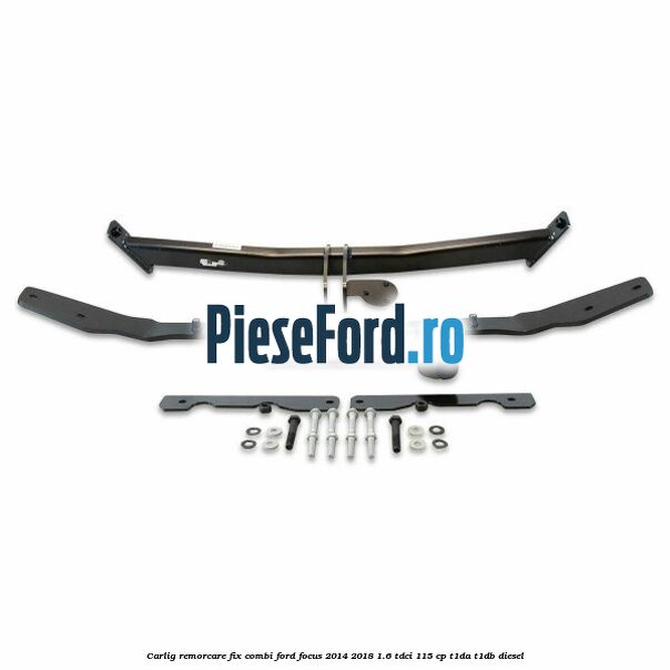 Carlig remorcare fix combi Ford Focus 2014-2018 1.6 TDCi 115 cp T1DA, T1DB diesel