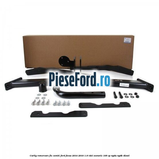 Carlig remorcare fix combi Ford Focus 2014-2018 1.6 TDCi ECOnetic 105 cp Carlig remorcare fix combi Ford Focus 2014-2018 1.6 TDCi ECOnetic 105 cp NGDA, NGDB diesel