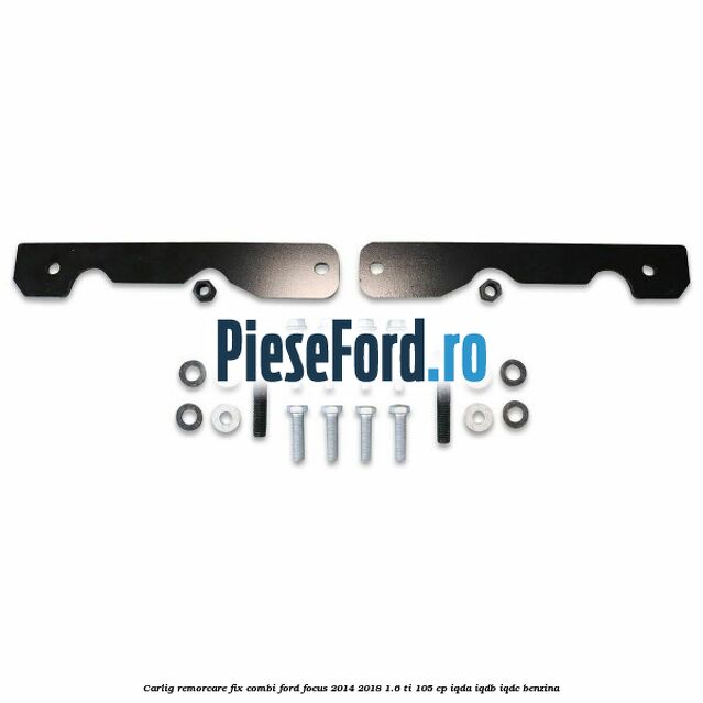 Carlig remorcare fix combi Ford Focus 2014-2018 1.6 Ti 105 cp IQDA, IQDB, IQDC benzina