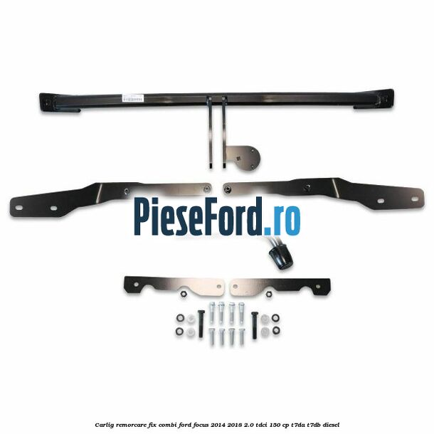 Carlig remorcare fix combi Ford Focus 2014-2018 2.0 TDCi 150 cp Carlig remorcare fix combi Ford Focus 2014-2018 2.0 TDCi 150 cp T7DA, T7DB diesel
