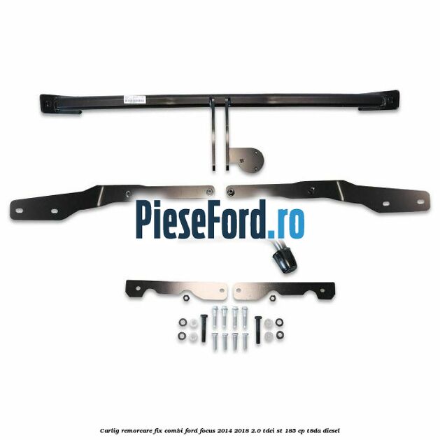 Carlig remorcare fix combi Ford Focus 2014-2018 2.0 TDCi ST 185 cp T8DA diesel