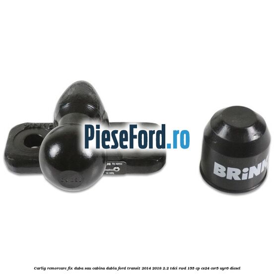 Carlig remorcare fix duba sau cabina dubla Ford Transit 2014-2018 2.2 TDCi RWD 155 cp CV24, CVR5, UYR6 diesel