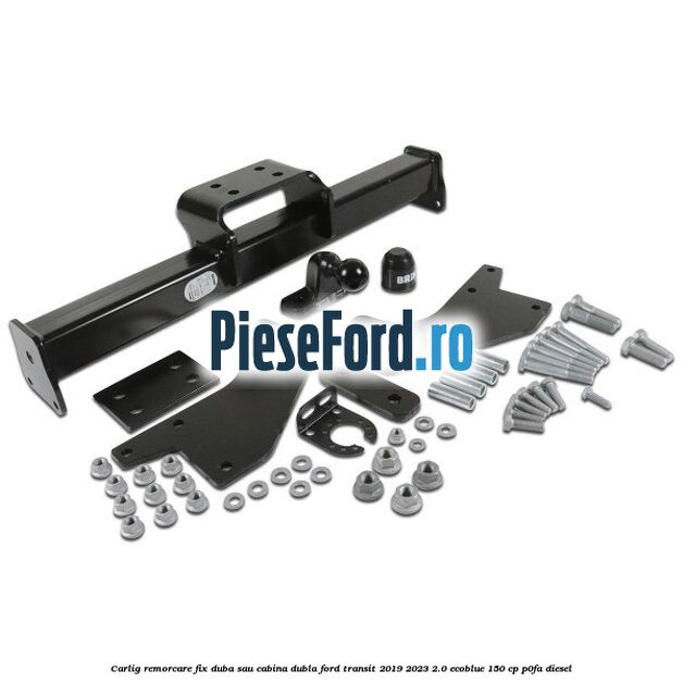 Carlig remorcare fix duba sau cabina dubla Ford Transit 2019-2023 2.0 EcoBlue 150 cp P0FA diesel