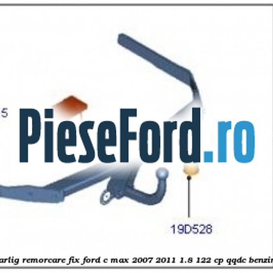 Carlig remorcare fix Ford C-Max 2007-2011 1.8 122 cp QQDC benzina