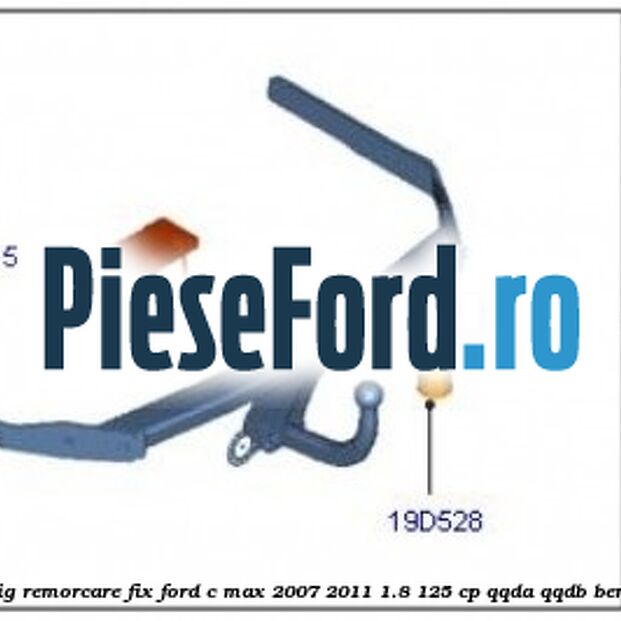 Carlig remorcare fix Ford C-Max 2007-2011 1.8 125 cp QQDA, QQDB benzina