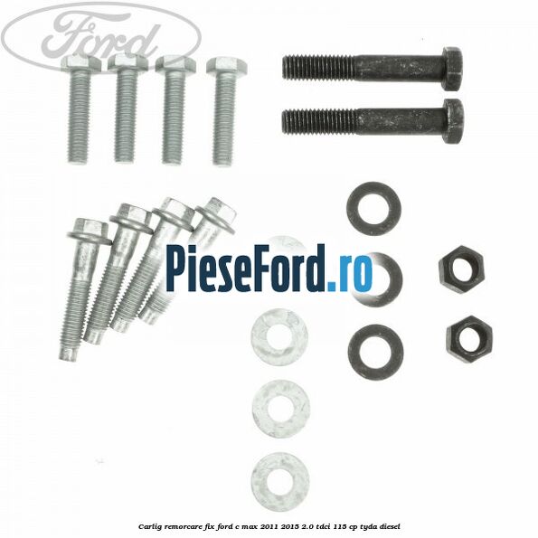Carlig remorcare fix Ford C-Max 2011-2015 2.0 TDCi 115 cp TYDA diesel
