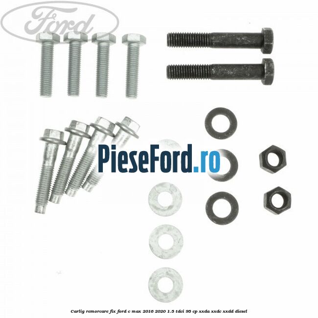 Carlig remorcare fix Ford C-Max 2016-2020 1.5 TDCi 95 cp Carlig remorcare fix Ford C-Max 2016-2020 1.5 TDCi 95 cp XXDA, XXDC, XXDD diesel