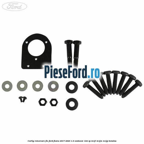Carlig remorcare fix Ford Fiesta 2017-2023 1.0 EcoBoost 124 cp M1JL, M1JM, M1JP benzina
