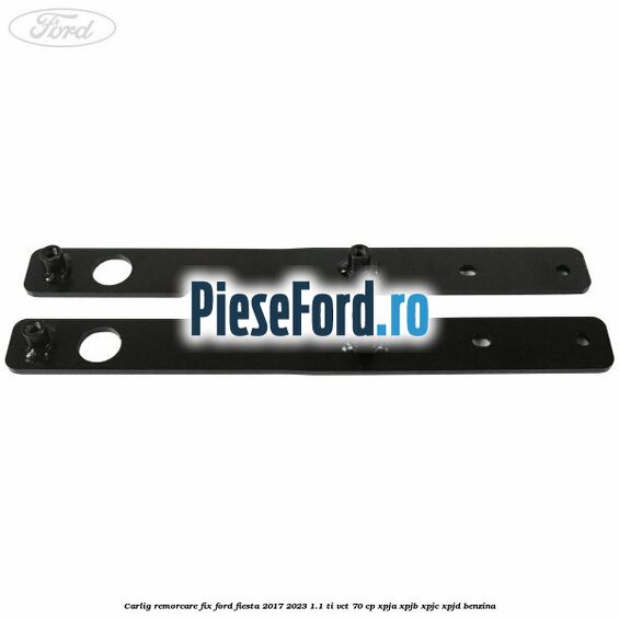Carlig remorcare fix Ford Fiesta 2017-2023 1.1 Ti-VCT 70 cp XPJA, XPJB, XPJC, XPJD benzina