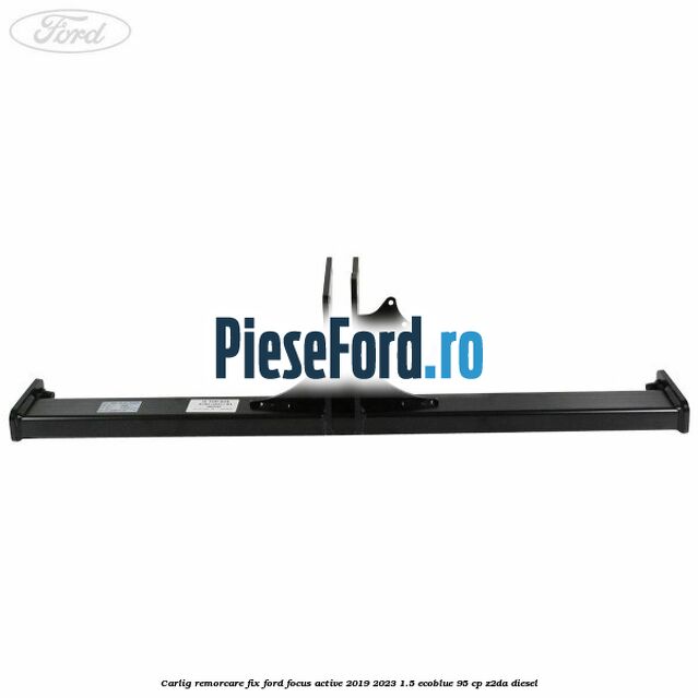 Carlig remorcare fix Ford Focus Active 2019-2023 1.5 EcoBlue 95 cp Z2DA diesel