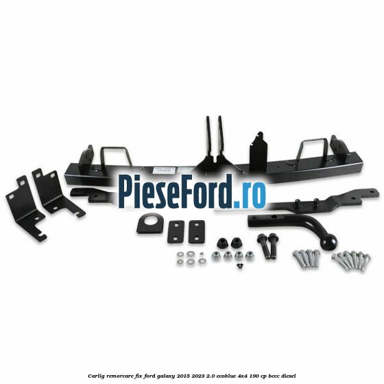 Carlig remorcare fix Ford Galaxy 2015-2023 2.0 EcoBlue 4x4 190 cp BCCC diesel