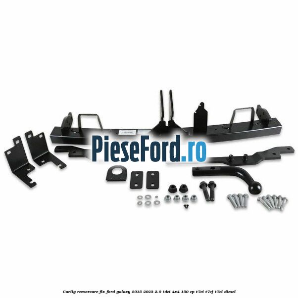 Carlig remorcare fix Ford Galaxy 2015-2023 2.0 TDCi 4x4 150 cp T7CI, T7CJ, T7CL diesel