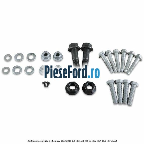 Carlig remorcare fix Ford Galaxy 2015-2023 2.0 TDCi 4x4 180 cp Carlig remorcare fix Ford Galaxy 2015-2023 2.0 TDCi 4x4 180 cp T8CG, T8CH, T8CI, T8CJ diesel