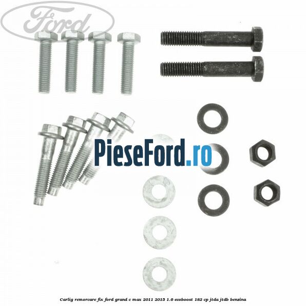 Carlig remorcare fix Ford Grand C-Max 2011-2015 1.6 EcoBoost 182 cp Carlig remorcare fix Ford Grand C-Max 2011-2015 1.6 EcoBoost 182 cp JTDA, JTDB benzina