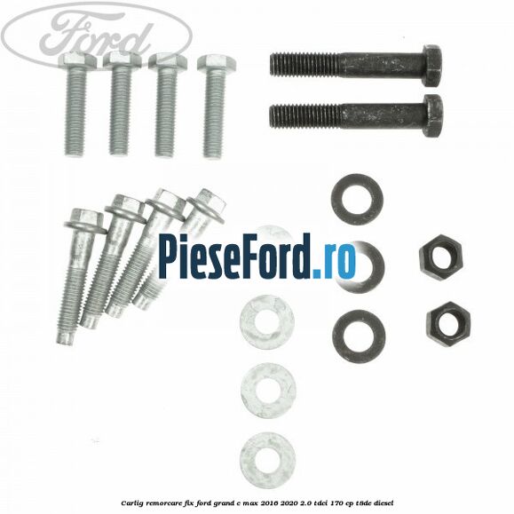 Carlig remorcare fix Ford Grand C-Max 2016-2020 2.0 TDCi 170 cp Carlig remorcare fix Ford Grand C-Max 2016-2020 2.0 TDCi 170 cp T8DE diesel