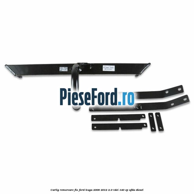 Carlig remorcare fix Ford Kuga 2008-2012 2.0 TDCI 140 cp Carlig remorcare fix Ford Kuga 2008-2012 2.0 TDCI 140 cp UFDA diesel