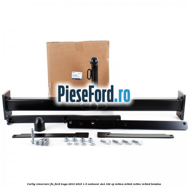 Carlig remorcare fix Ford Kuga 2013-2016 1.5 EcoBoost 4x4 182 cp M9MA, M9MB, M9MC, M9MD benzina