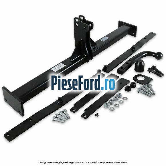 Carlig remorcare fix Ford Kuga 2013-2016 1.5 TDCi 120 cp XWMB, XWMC diesel
