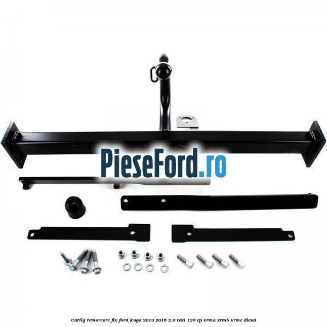 Carlig remorcare fix Ford Kuga 2013-2016 2.0 TDCi 120 cp XRMA, XRMB, XRMC diesel