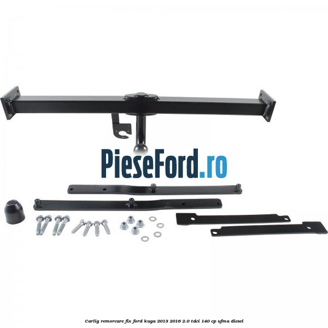 Carlig remorcare fix Ford Kuga 2013-2016 2.0 TDCi 140 cp UFMA diesel