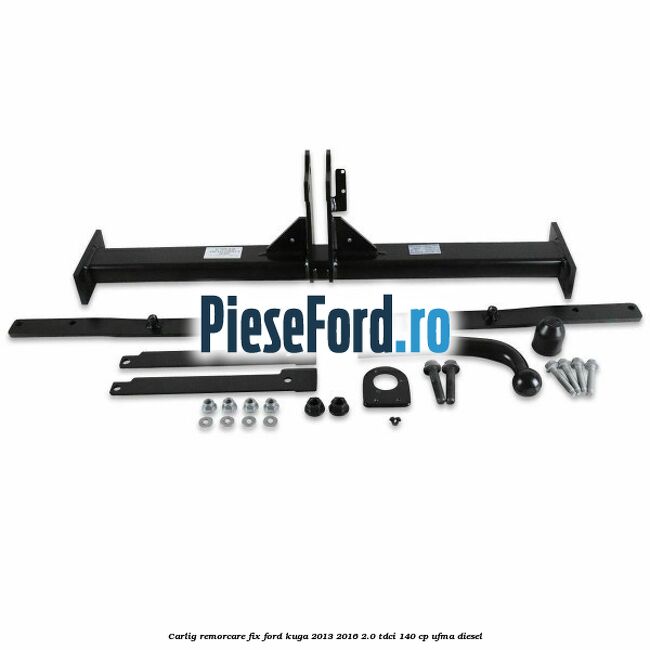 Carlig remorcare fix Ford Kuga 2013-2016 2.0 TDCi 140 cp UFMA diesel