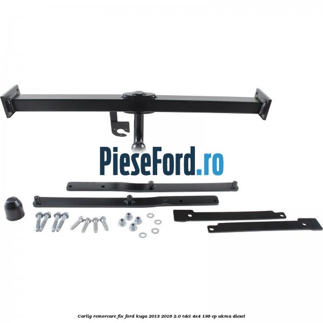 Carlig remorcare fix Ford Kuga 2013-2016 2.0 TDCi 4x4 136 cp UKMA diesel