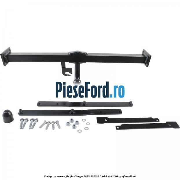 Carlig remorcare fix Ford Kuga 2013-2016 2.0 TDCi 4x4 140 cp UFMA diesel