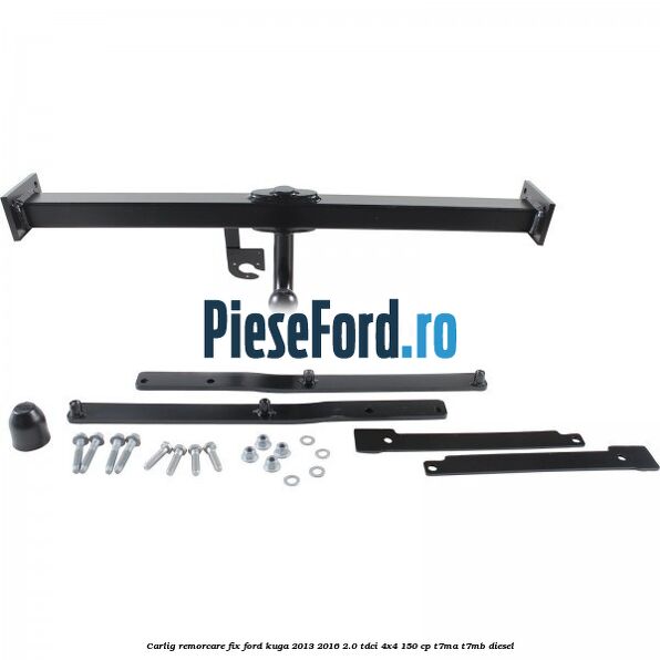 Carlig remorcare fix Ford Kuga 2013-2016 2.0 TDCi 4x4 150 cp T7MA, T7MB diesel