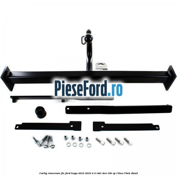 Carlig remorcare fix Ford Kuga 2013-2016 2.0 TDCi 4x4 150 cp T7MA, T7MB diesel