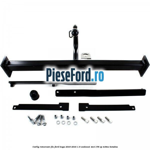 Carlig remorcare fix Ford Kuga 2016-2018 1.5 EcoBoost 4x4 176 cp M9ME benzina