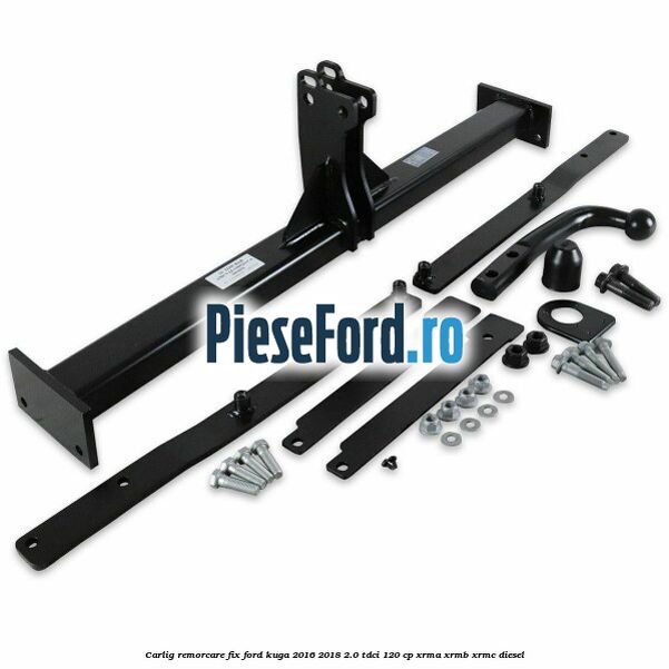 Carlig remorcare fix Ford Kuga 2016-2018 2.0 TDCi 120 cp XRMA, XRMB, XRMC diesel