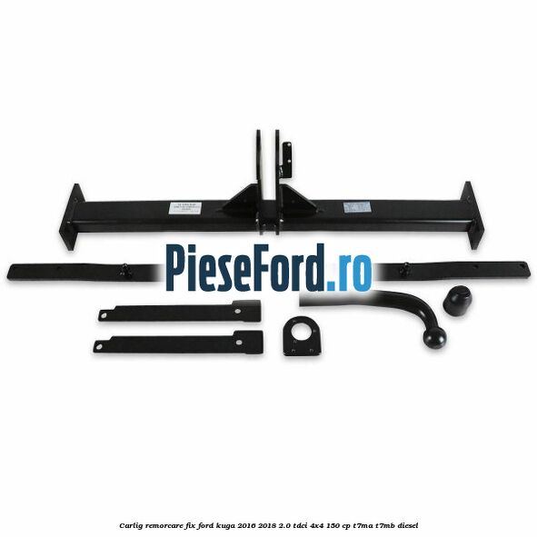 Carlig remorcare fix Ford Kuga 2016-2018 2.0 TDCi 4x4 150 cp Carlig remorcare fix Ford Kuga 2016-2018 2.0 TDCi 4x4 150 cp T7MA, T7MB diesel
