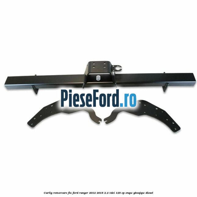 Carlig remorcare fix Ford Ranger 2012-2015 2.2 TDCi 125 cp ENQW, GBVAJQW diesel